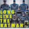 125 - Long Live The Batman