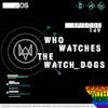 149 - Who watches the Watch Dogs