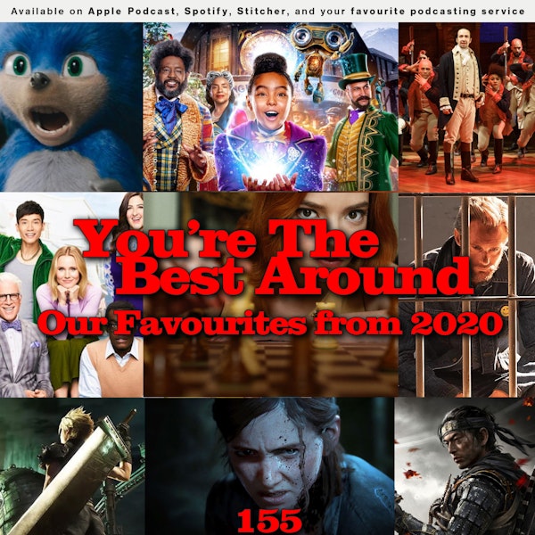 155 - You're The Best Around: Our Favourites from 2020