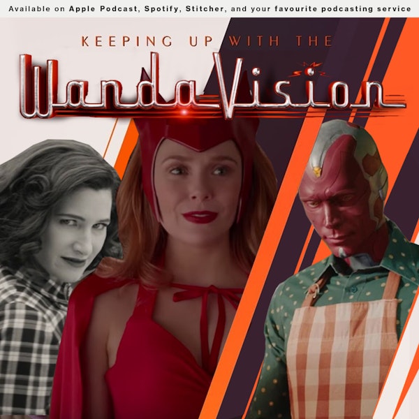158 - Keeping Up with The WandaVision