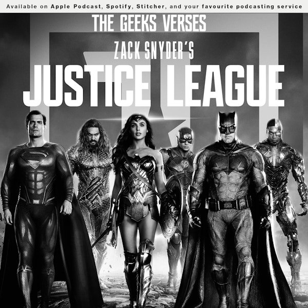 160 - The Geeks v Zack Snyder's Justice League
