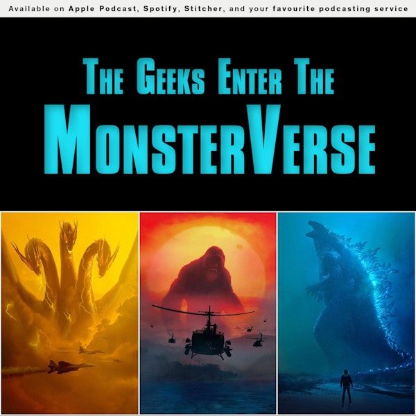 161 - The Geeks Enter The MonsterVerse