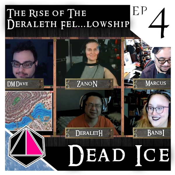 The Rise of the Deraleth Fel...lowship | Dead Ice | Campaign 1: Episode 4