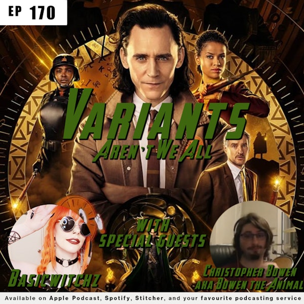 170 - Variants, Aren't We All? | A look at Disney+'s Loki