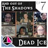 And out of the shadows... | Dead Ice | Campaign 1: Episode 7