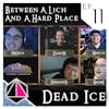 Between a Lich and a Hard Place | Dead Ice - Campaign 1: Episode 11