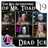 The Mis-Adventures of Mr. Toad | Dead Ice - Campaign 1: Episode 19