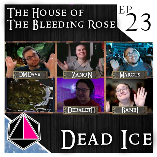 The House of the Bleeding Rose | Dead Ice - Campaign 1: Episode 23