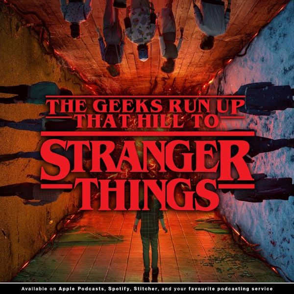 193 - The Geeks Run Up That Hill to Stranger Things | A Review of Season 4 Pt1