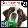 Beethoven Rolls For Initiative | Dead Ice - Campaign 1: Episode 27