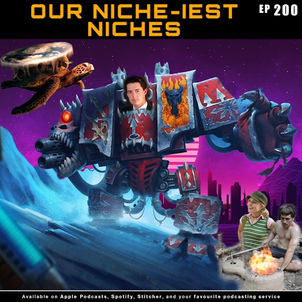 200 - Our Niche-iest Niches
