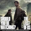 207 - Should You Be Watching HBO's The Last of Us?