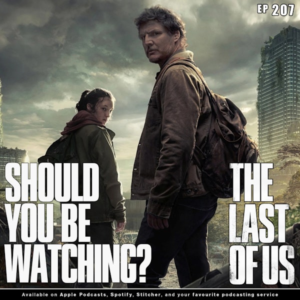 207 - Should You Be Watching HBO's The Last of Us?
