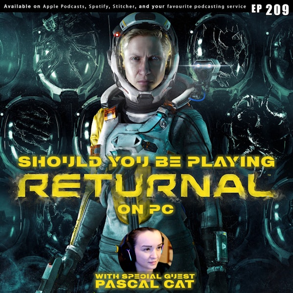 209 - Should You Be Playing Returnal on PC | Review with Special Guest PascalCat