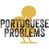 Special Edition: “Portuguese Problems” w/Taylor Amarante