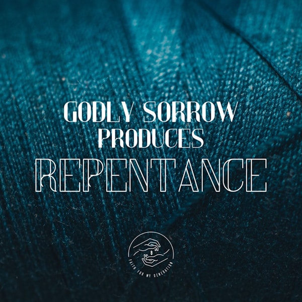 Godly Sorrow Produces Repentance [LIVE Service]