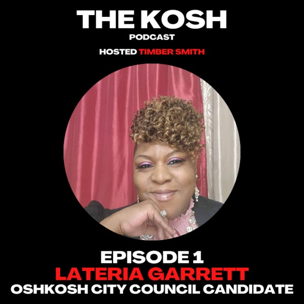 Episode 1: Lateria Garrett - Oshkosh City Council Candidate