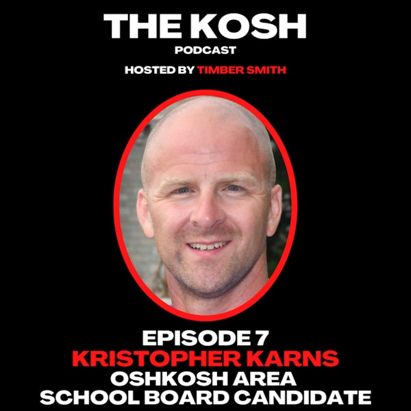 Episode 7: Kristopher Karns - Oshkosh Area School Board Candidate
