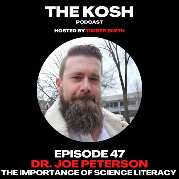 Episode 47: Dr. Joe Peterson - The Importance of Science Literacy