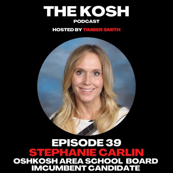Episode 39: Stephanie Carlin - Oshkosh Area School Board Incumbent Candidate