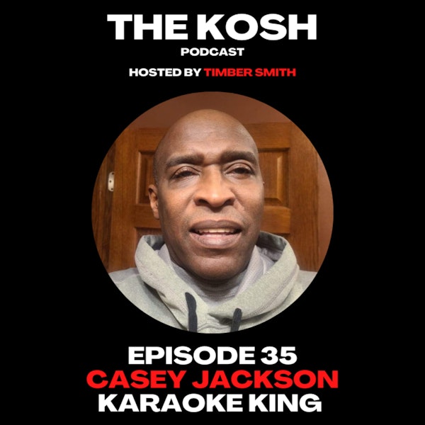 Episode 35: Casey Jackson - Karaoke King