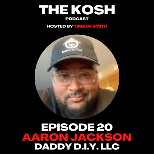Episode 20: Aaron Jackson - DADDY D.I.Y. LLC