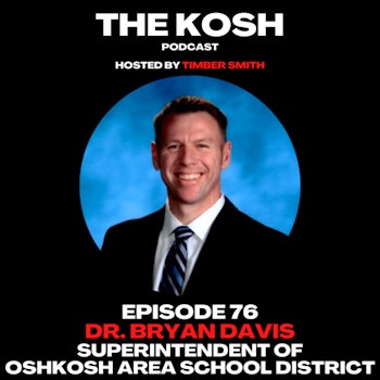 Episode 76: Dr. Bryan Davis - Superintendent Of Oshkosh Area School District