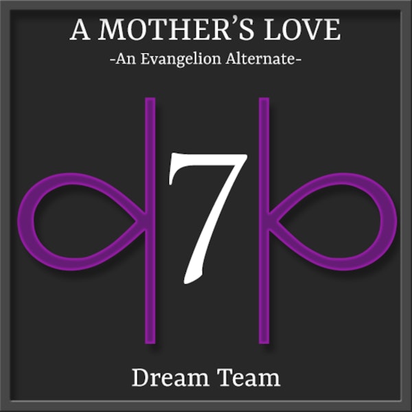 E07 | A Mother's Love - Dream Team