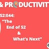 S2:E44: “The End of S2 & What’s Next” | Wisdom & Productivity | #TeachBetter