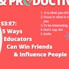 S3:E7: 5 Ways Educators Can Win Friends & Influence People |Wisdom&Productivity| #TeachBetter