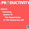 S3:E12: Tweeting Quotes & The Importance of The Humorous GIF | #TBPodcaster #TeachBetter | Wisdom & Productivity