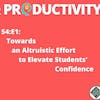 S4:E1: Towards an Altruistic Effort to Elevate Students’ Confidence #TBPodcaster #TeachBetter | Wisdom & Productivity