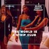EP. 195 - The World Is a Strip Club