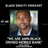 206 - We are 100% Black Owned Mobile Bank w / B.C. Silver, CEO of Grind Banking