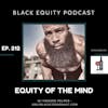 EP. 212 - Equity of The Mind - w/ Howard Palmer from OnlyBlackCosmonaut