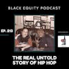 EP. 213- The Real Untold Story of Hip Hop