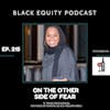 EP. 215 - On The Other Side of Fear -w/ Thiah Muhammad