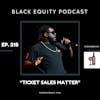 EP. 218- “Ticket Sales Matter“