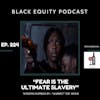 EP. 224 - Fear Is The Ultimate Slavery