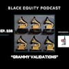 EP. 238 - “Grammy Validations”