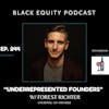 EP. 244- “Underrepresented Founders” w/ Forest Richter