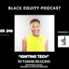 EP. 240- “Igniting Tech” w/ Tamar Huggins