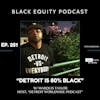 EP. 251 - “Detroit Is 80% Black” W/ Marquis Taylor