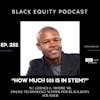 Ep. 252 - “How Much $$$ Is In STEM?” W/ Gerald A. Moore Sr.