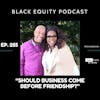 EP. 255- “Should Business Come Before Friendship?”