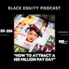 EP. 256 - “How To Attract a $25 Million Pay Day”