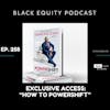 EP. 258 - “Exclusive Access: How To PowerShift”