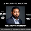 EP. 266 - “Dear Black Farmers” w/ Patrick Brown