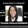EP. 267 - “Tracking The Black Experience” W/ Dr. Jamelia Abrams
