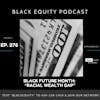 EP. 276- Black Future Month: Racial Wealth Gap